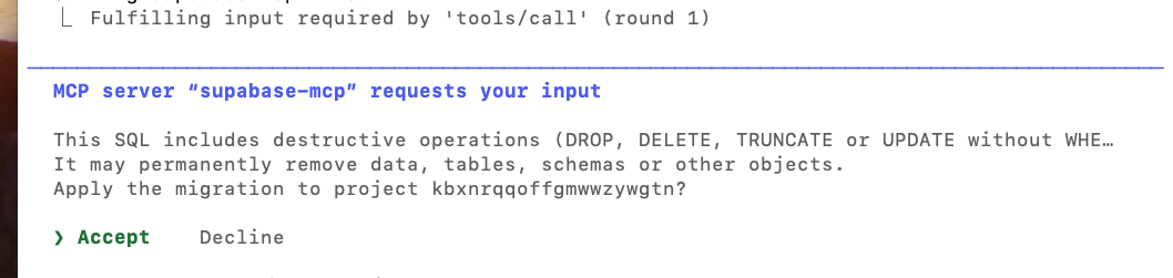Claude Code terminal showing: MCP server supabase-mcp requests your input. This SQL includes destructive operations (DROP, DELETE, TRUNCATE or UPDATE without WHERE). It may permanently remove data, tables, schemas or other objects. Apply the migration to project? Accept, Decline